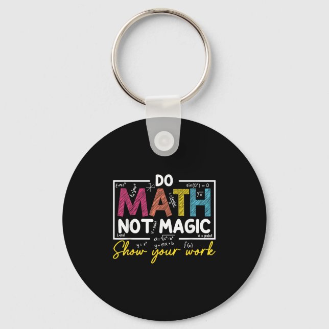 Do Math Not Magic Funny Math Teacher Back To Schoo Key Ring (Front)