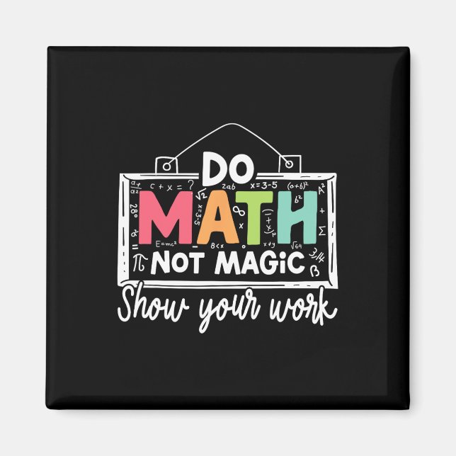 Do Math Not Magic Funny Math Teacher Back To Schoo Magnet (Front)