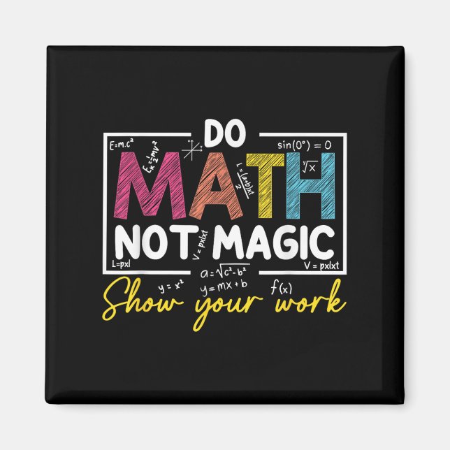 Do Math Not Magic Funny Math Teacher Back To Schoo Magnet (Front)