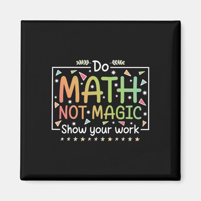 Do Math Not Magic Funny Math Teacher Back To Schoo Magnet (Front)