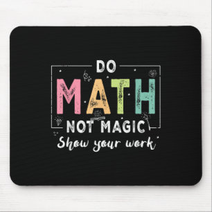 Do Math Not Magic Funny Math Teacher Back To Schoo Mouse Mat