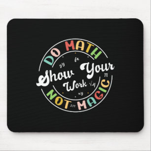 Do Math Not Magic Funny Math Teacher Back To Schoo Mouse Mat