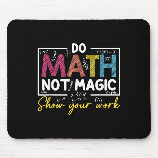 Do Math Not Magic Funny Math Teacher Back To Schoo Mouse Mat (Front)