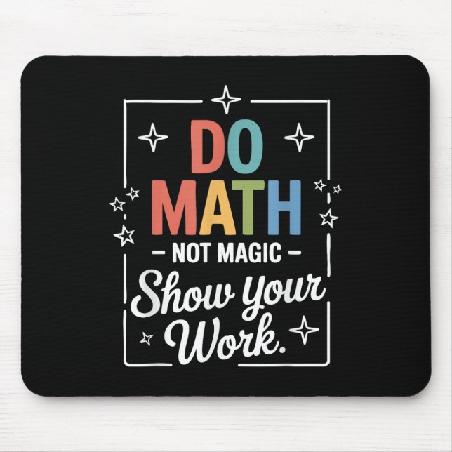 Do Math Not Magic Funny Math Teacher Back To Schoo Mouse Mat (Front)
