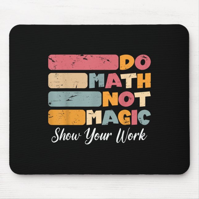 Do Math Not Magic Funny Math Teacher Back To Schoo Mouse Mat (Front)