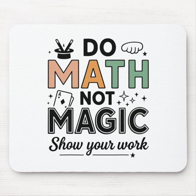 Do Math Not Magic Funny Math Teacher Back To Schoo Mouse Mat (Front)
