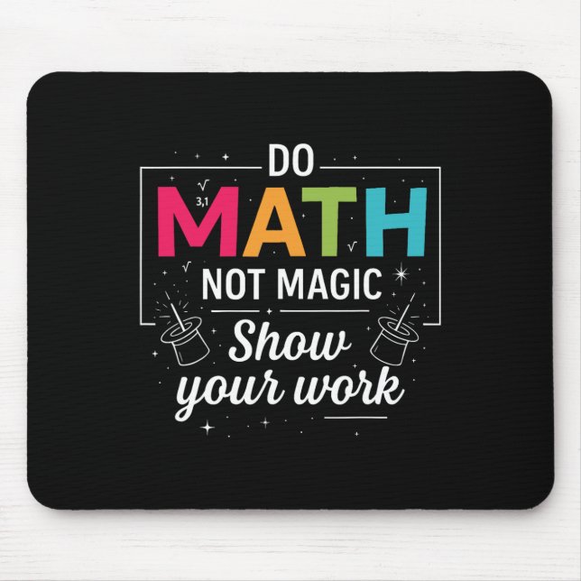 Do Math Not Magic Funny Math Teacher Back To Schoo Mouse Mat (Front)