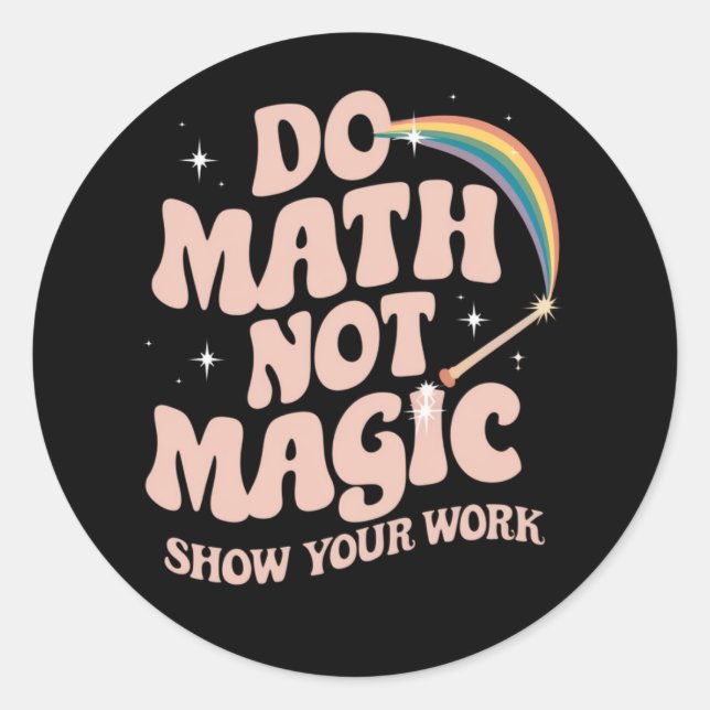 Do Math Not Magic Funny Math Teacher Classic Round Sticker (Front)
