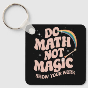 Do Math Not Magic Funny Math Teacher Key Ring