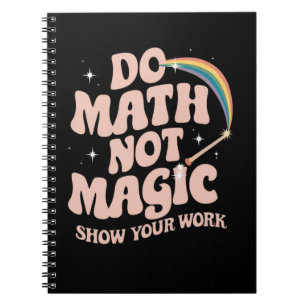 Do Math Not Magic Funny Math Teacher Notebook