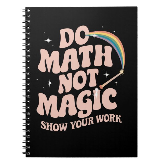 Do Math Not Magic Funny Math Teacher Notebook (Front)