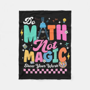 Do Math Not Magic Funny Math Teachers Student Back Fleece Blanket