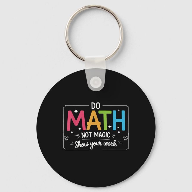 Do Math Not Magic Funny Teacher Back To School Mat Key Ring (Front)