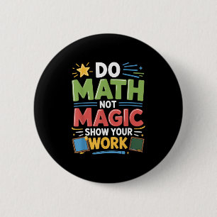Do Math Not Magic Math Teacher Back To School Funn 6 Cm Round Badge