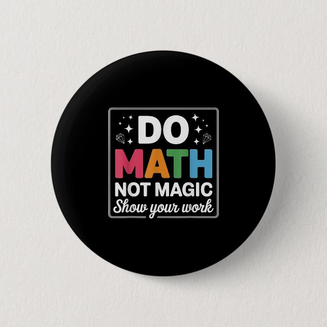 Do Math Not Magic Math Teacher Back To School Funn 6 Cm Round Badge (Front)