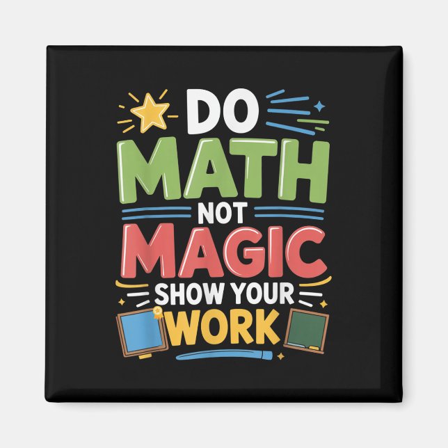 Do Math Not Magic Math Teacher Back To School Funn Magnet (Front)