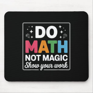 Do Math Not Magic Math Teacher Back To School Funn Mouse Mat
