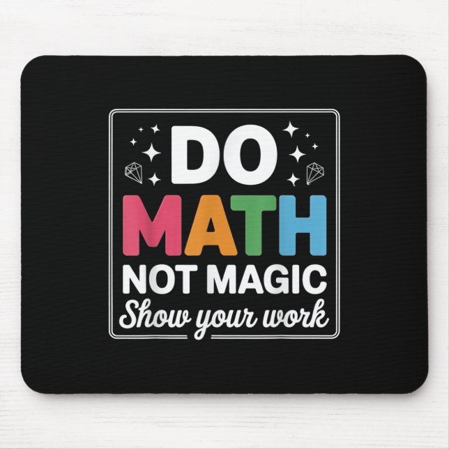 Do Math Not Magic Math Teacher Back To School Funn Mouse Mat (Front)