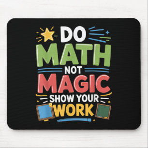 Do Math Not Magic Math Teacher Back To School Funn Mouse Mat
