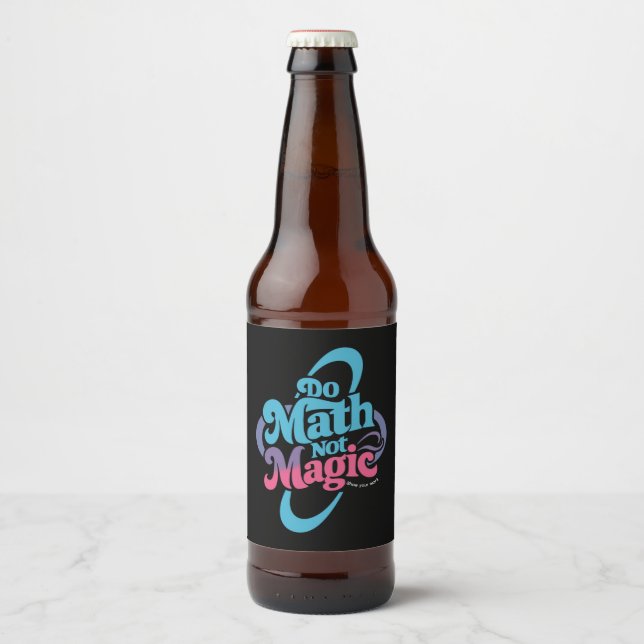 Do Math Not Magic Maths Lovers  Beer Bottle Label (Front)
