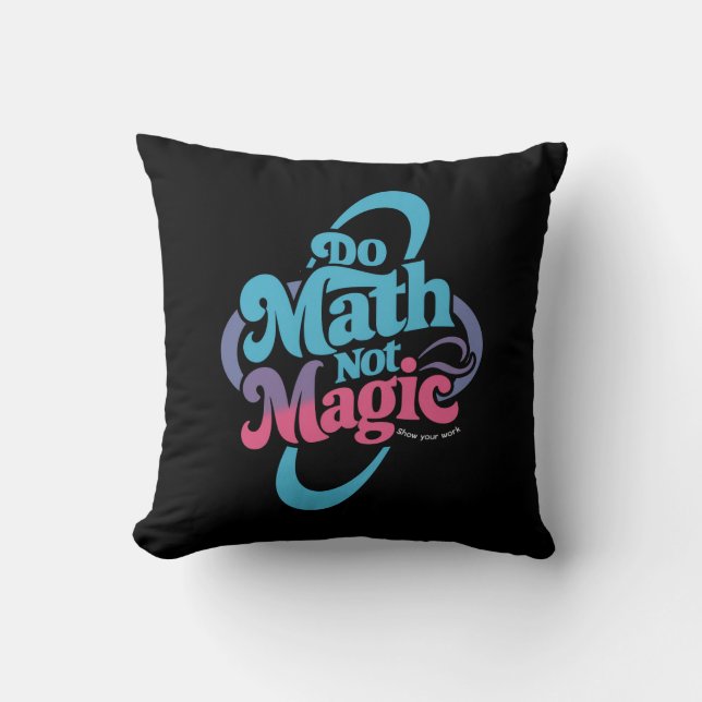 Do Math Not Magic Maths Lovers  Cushion (Front)