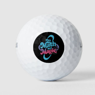 Do Math Not Magic Maths Lovers  Golf Balls