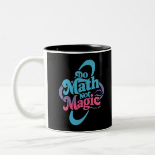 Do Math Not Magic Maths Lovers Two-Tone Coffee Mug