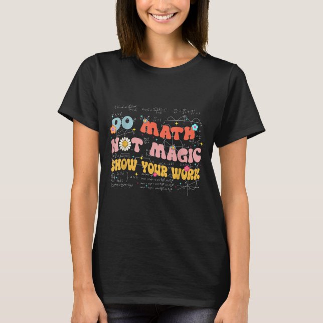 Do Math Not Magic Retro Math Teacher Gift Funny Qu T-Shirt (Front)