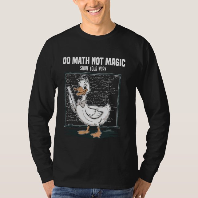 Do Math Not Magic Show Your Work Math Teacher Back T-Shirt (Front)