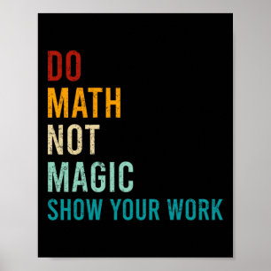 Do Math Not Magic Show Your Work Retro Vintage Lov Poster