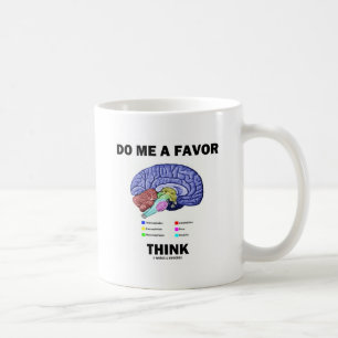 Do Me A Favour Think (Brain Anatomy Humour) Coffee Mug
