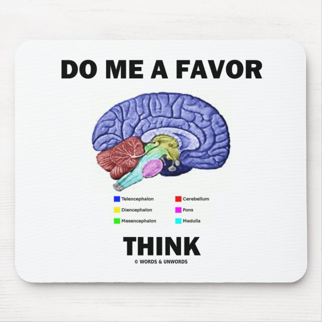 Do Me A Favour Think Brain Anatomy Humour Mouse Mat (Front)