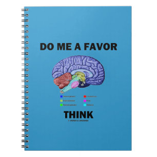 Do Me A Favour Think (Brain Anatomy Humour) Notebook