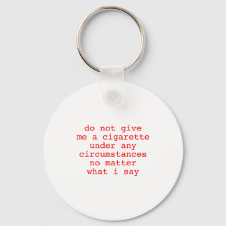 Do Me Not Give Cigarette Any Circumstances Key Ring