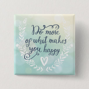 Do More Of What Makes You Happy 15 Cm Square Badge