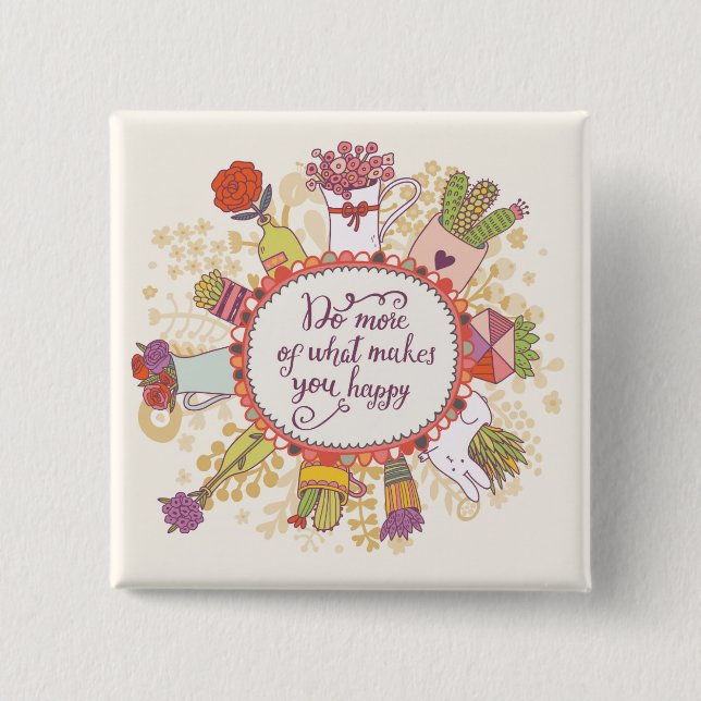 Do More Of What Makes You Happy 2 15 Cm Square Badge (Front)