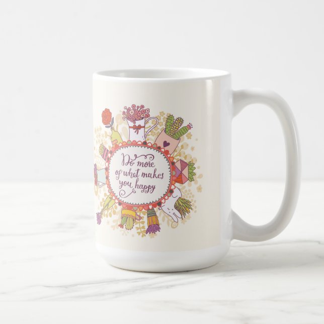 Do More Of What Makes You Happy 2 Coffee Mug (Right)