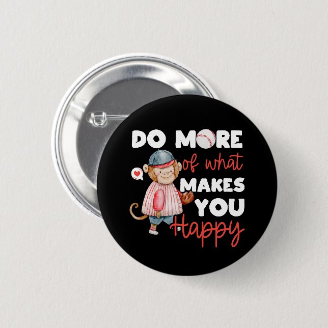 Do More of What Makes You Happy - Baseball 6 Cm Round Badge (Front & Back)