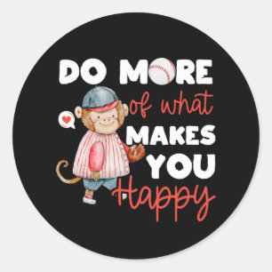 Do More of What Makes You Happy - Baseball Classic Round Sticker