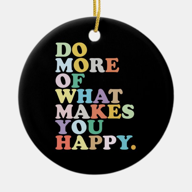 Do More Of What Makes You Happy. Ceramic Tree Decoration (Front)