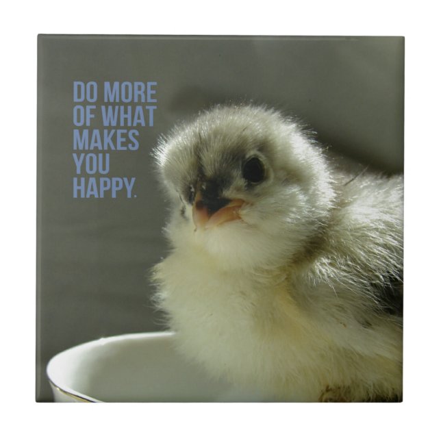 Do More of What Makes You Happy Chick Sits Teacup Tile (Front)