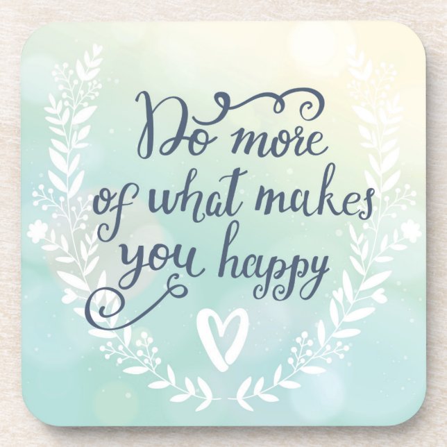 Do More Of What Makes You Happy Coaster (Front)