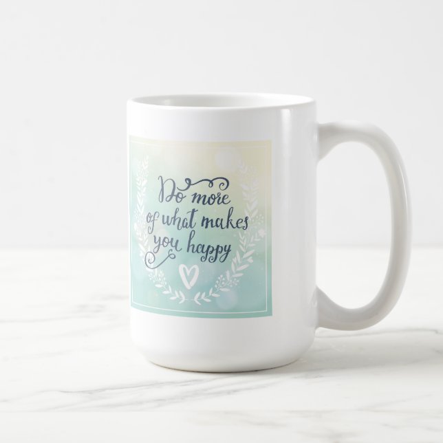 Do More Of What Makes You Happy Coffee Mug (Right)