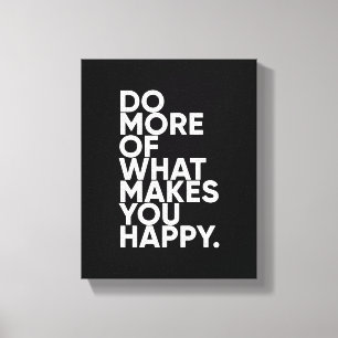Do More Of What Makes You Happy Inspirational Canvas Print