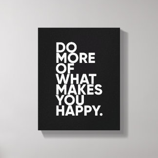 Do More Of What Makes You Happy | Inspirational Canvas Print