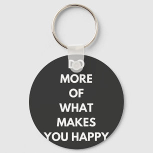 do more of what makes you happy key ring