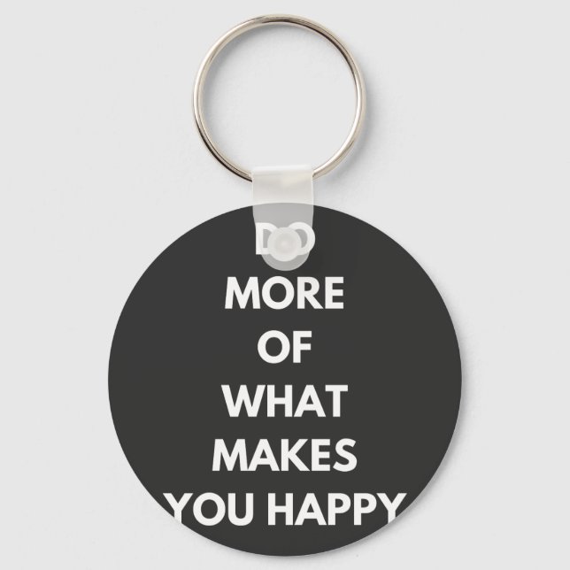 do more of what makes you happy key ring (Front)