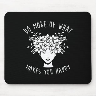 Do More Of What Makes You Happy Mental Health Awar Mouse Mat