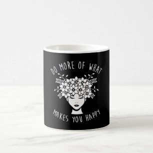 Do More of What Makes you Happy Mental Health Coffee Mug