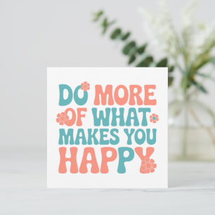 Do More Of What Makes You Happy - Motivational